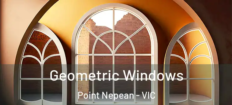 Geometric Windows Point Nepean - VIC