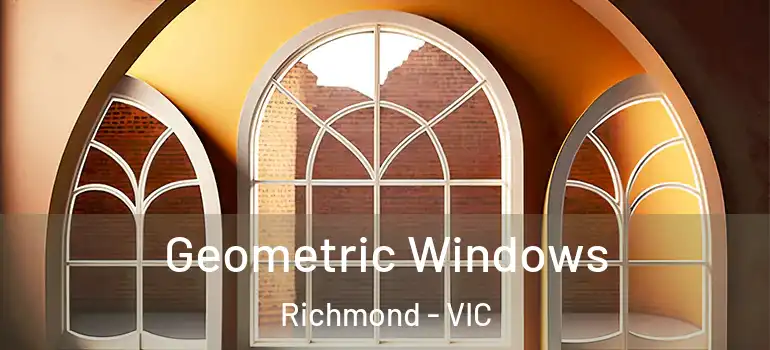 Geometric Windows Richmond - VIC