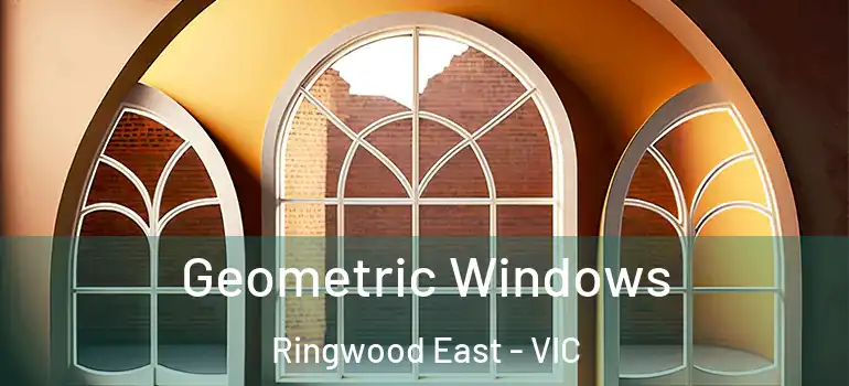  Geometric Windows Ringwood East - VIC