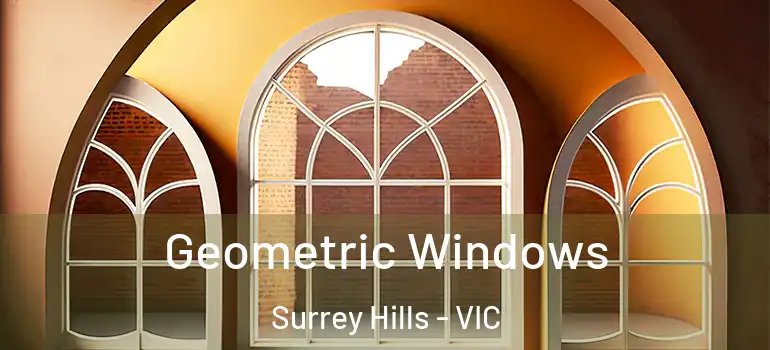 Geometric Windows Surrey Hills - VIC