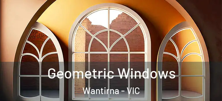  Geometric Windows Wantirna - VIC