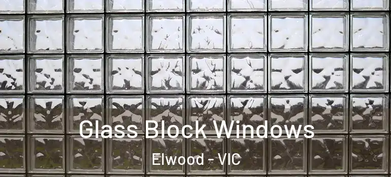 Glass Block Windows Elwood - VIC