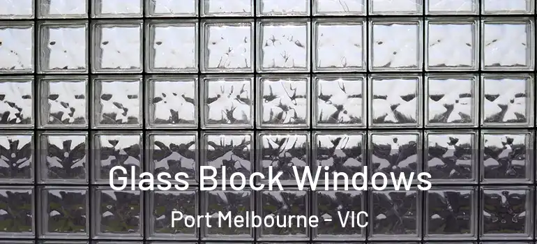 Glass Block Windows Port Melbourne - VIC