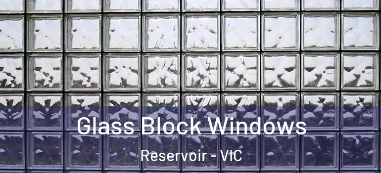Glass Block Windows Reservoir - VIC