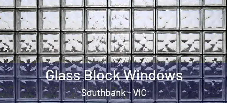 Glass Block Windows Southbank - VIC