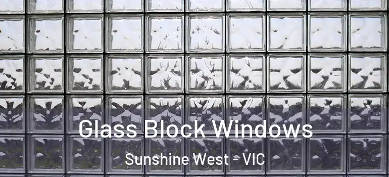 Glass Block Windows Sunshine West - VIC