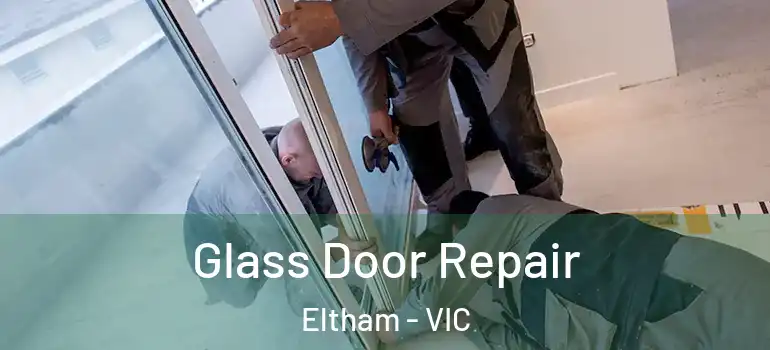  Glass Door Repair Eltham - VIC