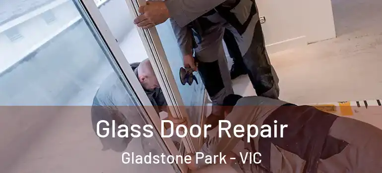 Glass Door Repair Gladstone Park - VIC