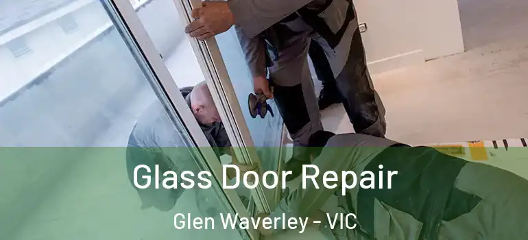Glass Door Repair Glen Waverley - VIC