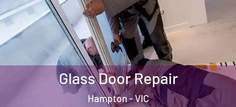 Glass Door Repair Hampton - VIC