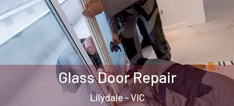 Glass Door Repair Lilydale - VIC