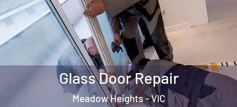  Glass Door Repair Meadow Heights - VIC