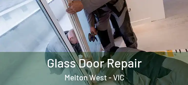 Glass Door Repair Melton West - VIC