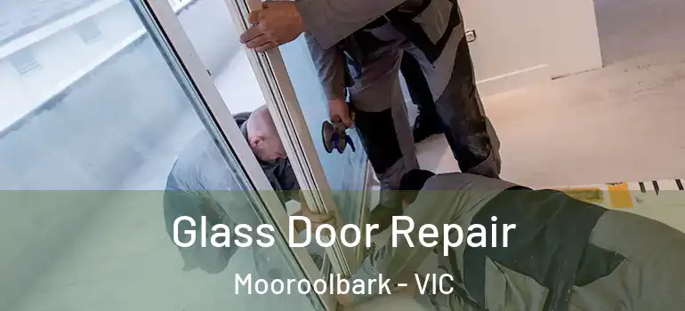 Glass Door Repair Mooroolbark - VIC