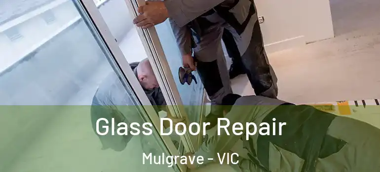 Glass Door Repair Mulgrave - VIC