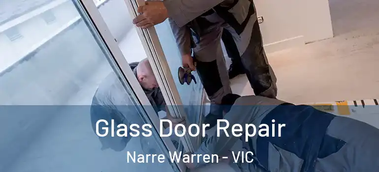 Glass Door Repair Narre Warren - VIC
