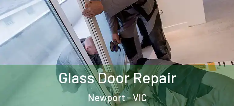 Glass Door Repair Newport - VIC
