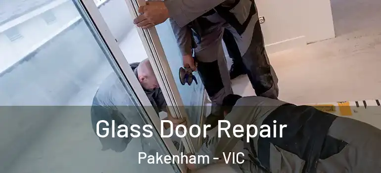 Glass Door Repair Pakenham - VIC