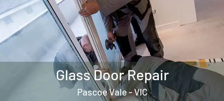 Glass Door Repair Pascoe Vale - VIC