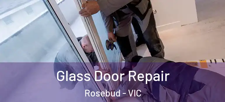  Glass Door Repair Rosebud - VIC