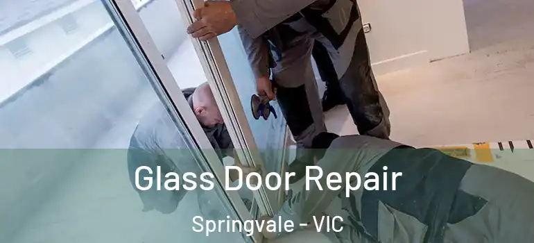Glass Door Repair Springvale - VIC