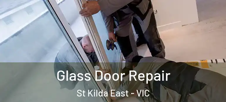 Glass Door Repair St Kilda East - VIC