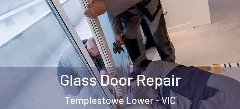  Glass Door Repair Templestowe Lower - VIC