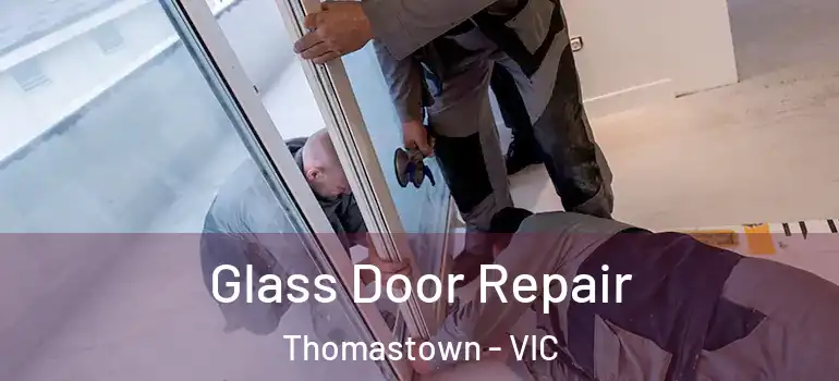  Glass Door Repair Thomastown - VIC