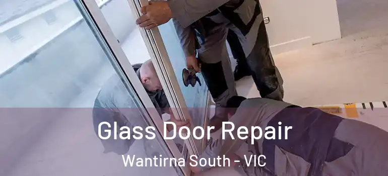 Glass Door Repair Wantirna South - VIC