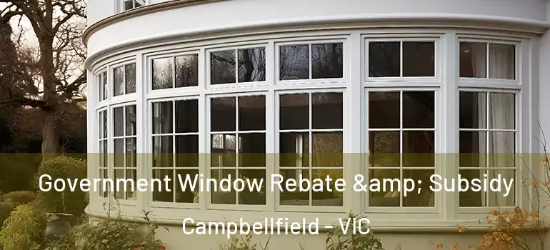 Government Window Rebate & Subsidy Campbellfield - VIC