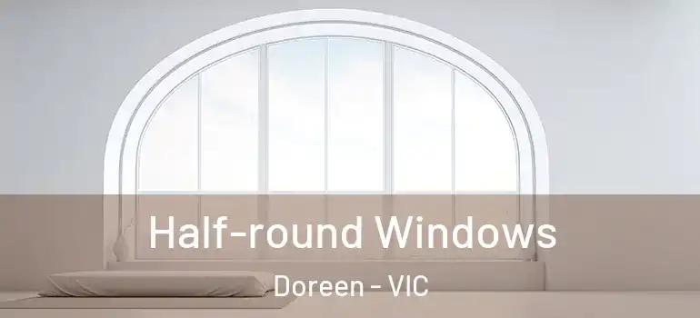  Half-round Windows Doreen - VIC