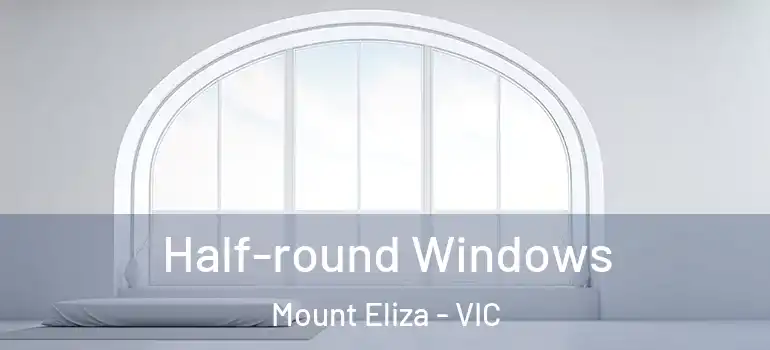 Half-round Windows Mount Eliza - VIC