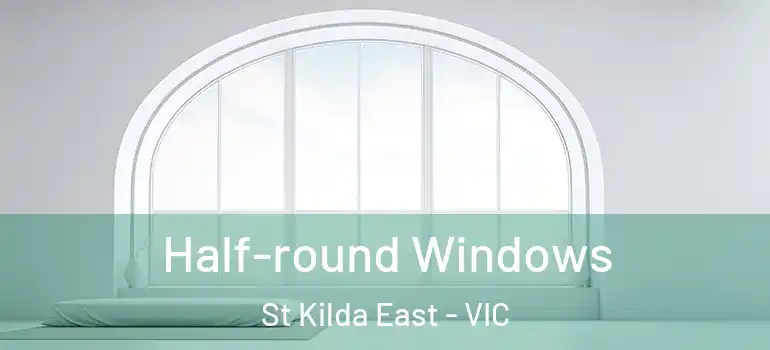 Half-round Windows St Kilda East - VIC