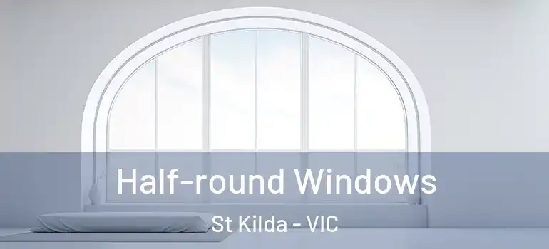  Half-round Windows St Kilda - VIC