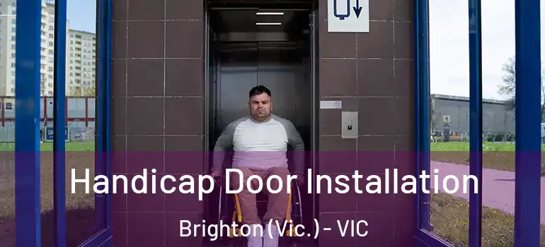 Handicap Door Installation Brighton (Vic.) - VIC