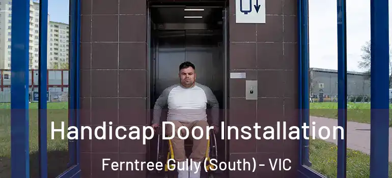 Handicap Door Installation Ferntree Gully (South) - VIC
