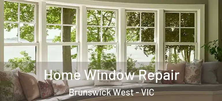 Home Window Repair Brunswick West - VIC