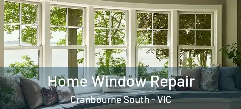 Home Window Repair Cranbourne South - VIC