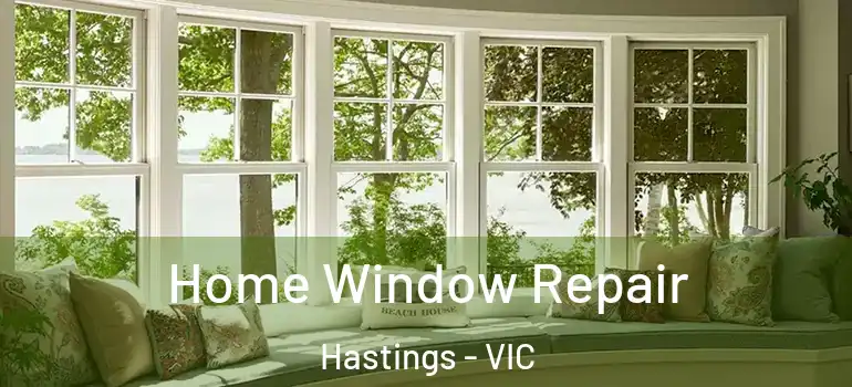Home Window Repair Hastings - VIC