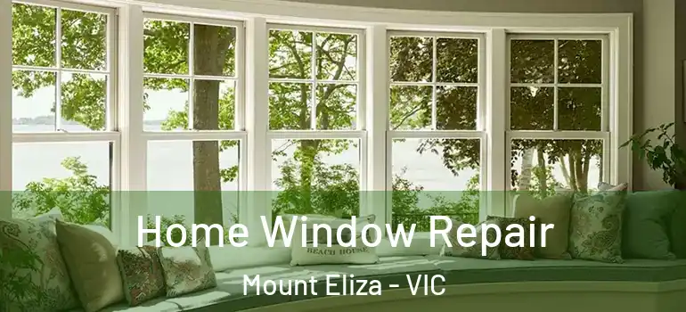 Home Window Repair Mount Eliza - VIC