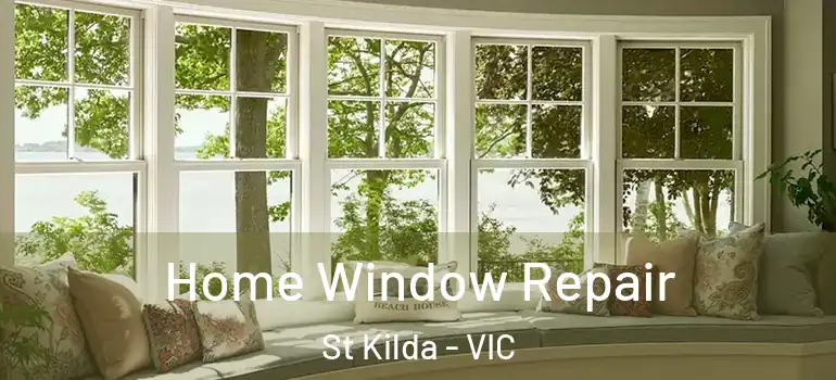 Home Window Repair St Kilda - VIC