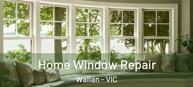 Home Window Repair Wallan - VIC