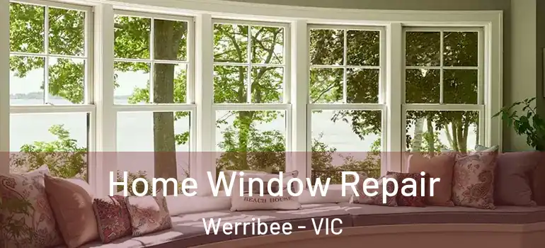 Home Window Repair Werribee - VIC