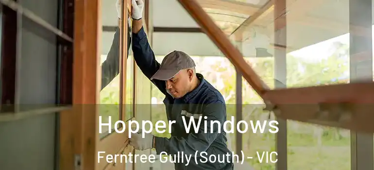 Hopper Windows Ferntree Gully (South) - VIC