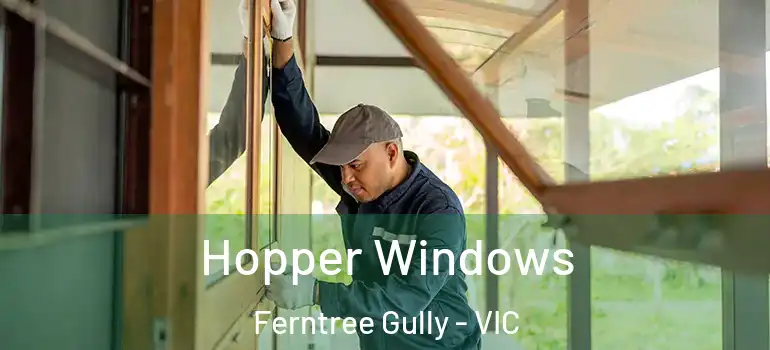 Hopper Windows Ferntree Gully - VIC