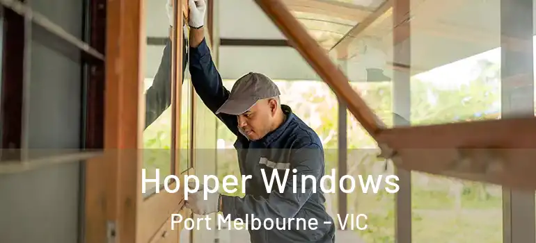 Hopper Windows Port Melbourne - VIC