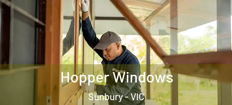 Hopper Windows Sunbury - VIC