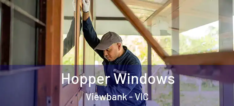 Hopper Windows Viewbank - VIC