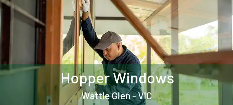 Hopper Windows Wattle Glen - VIC