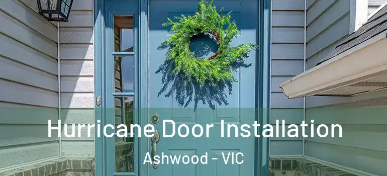  Hurricane Door Installation Ashwood - VIC
